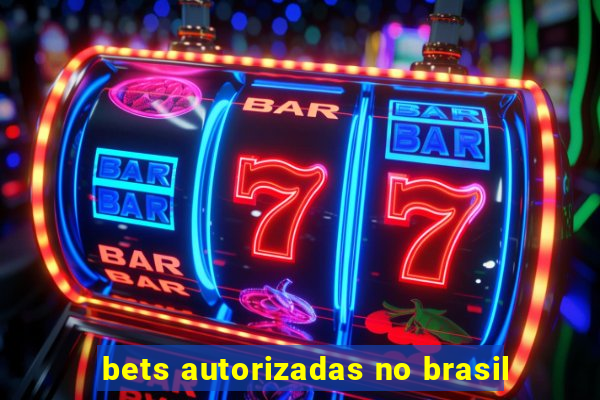 bets autorizadas no brasil